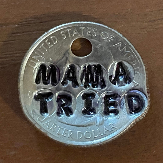 "Mama Tried" Pawsitive Change Dog Tag